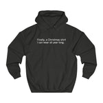 Finally A Christmas Shirt I Can Wear All Year - Hoodie