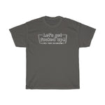 Let's Get Fucked Up!  Like The Economy - Guys Tee