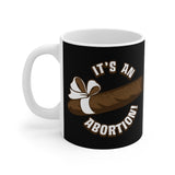 It's An Abortion - Mug