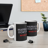 Marriages Don't Fail. Wives Fail. - Mug