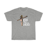 Jesus Did It For The Chicks - Guys Tee