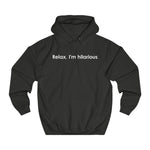 Relax I'm Hilarious - Hoodie