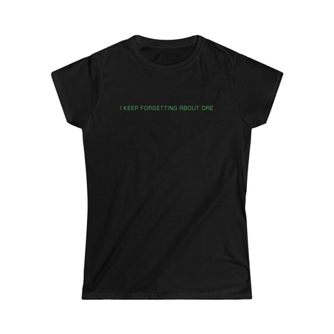 I Keep Forgetting About Dre - Ladies Tee