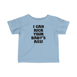 I Can Kick Your Baby's Ass - Baby Tee