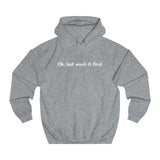 Ok But Wash It First - Hoodie