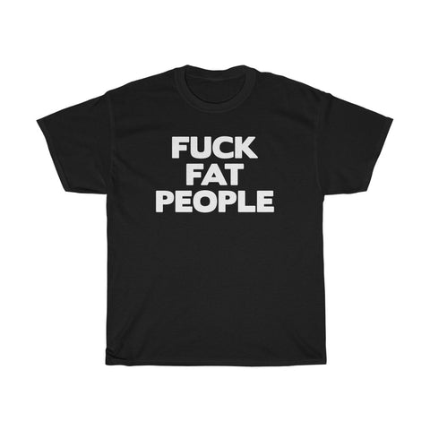 Fuck Fat People - Guys Tee