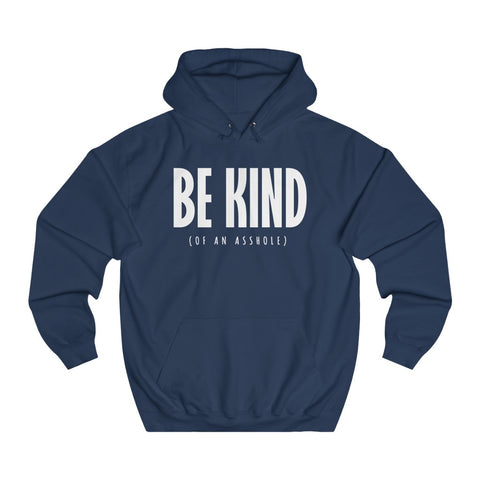 Be Kind (Of An Asshole) - Hoodie