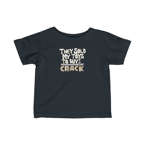 They Sold My Toys To Buy Crack - Baby Tee